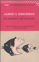 Copertina  Le passioni e gli interessi : argomenti politici in favore del capitalismo prima del suo trionfo
